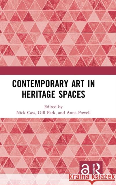 Contemporary Art in Heritage Spaces Nick Cass Gillian Park Anna Powell 9780367148058 Routledge - książka