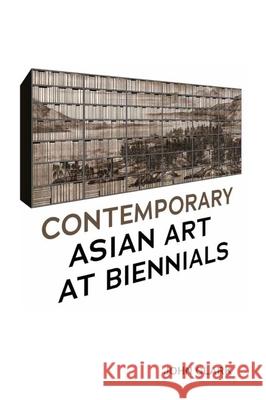 Contemporary Asian Art at Biennials John Clark 9789813251755 National University of Singapore Press - książka