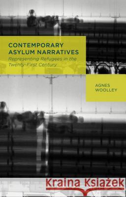 Contemporary Asylum Narratives: Representing Refugees in the Twenty-First Century Woolley, A. 9781137299055 Palgrave MacMillan - książka