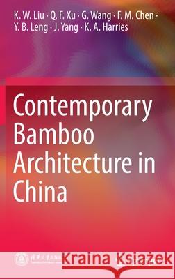 Contemporary Bamboo Architecture in China K. W. Liu Q. F. Xu G. Wang 9789811683084 Springer - książka