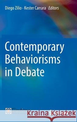 Contemporary Behaviorisms in Debate Diego Zilio Kester Carrara 9783030773946 Springer - książka
