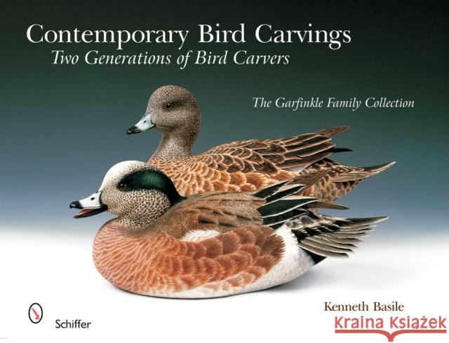 Contemporary Bird Carvings: Two Generations of Bird Carvers Kenneth Basile Ward Museum of Wildfowl Art 9780764325014 Schiffer Publishing - książka