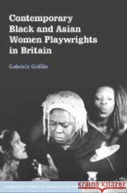 Contemporary Black and Asian Women Playwrights in Britain Gabriele Griffin 9780521174510 Cambridge University Press - książka