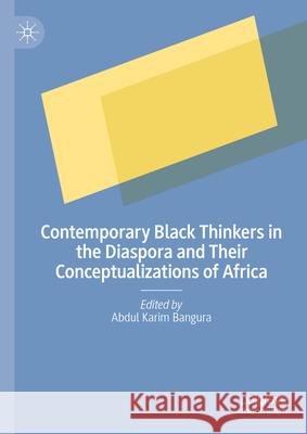 Contemporary Black Thinkers in the Diaspora and Their Conceptualizations of Africa Abdul Karim Bangura 9783031662768 Palgrave MacMillan - książka