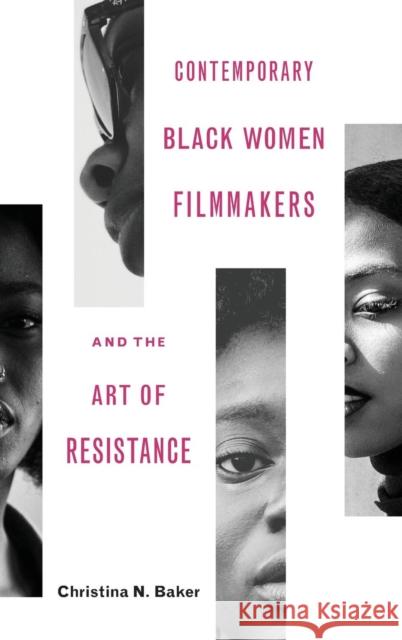 Contemporary Black Women Filmmakers and the Art of Resistance Christina N. Baker 9780814213827 Ohio State University Press - książka