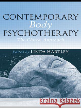 Contemporary Body Psychotherapy: The Chiron Approach Hartley, Linda 9780415439398  - książka