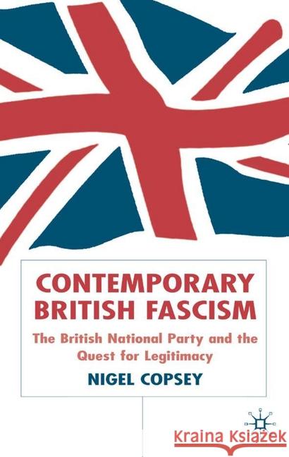 Contemporary British Fascism: The British National Party and the Quest for Legitimacy Copsey, N. 9781349508037 Palgrave Macmillan - książka