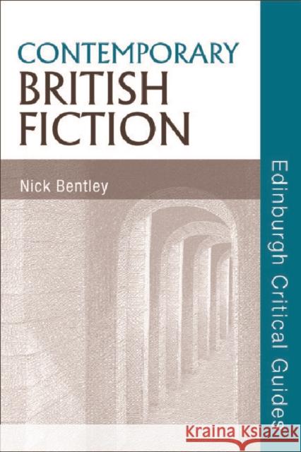 Contemporary British Fiction Nick Bentley 9780748624201 EDINBURGH UNIVERSITY PRESS - książka