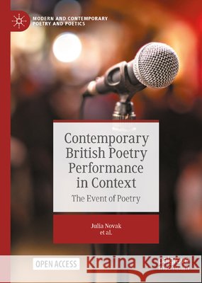 Contemporary British Poetry Performance in Context: The Event of Poetry Julia Novak Shefali Banerji Marie Krebs 9783032281555 Palgrave MacMillan - książka