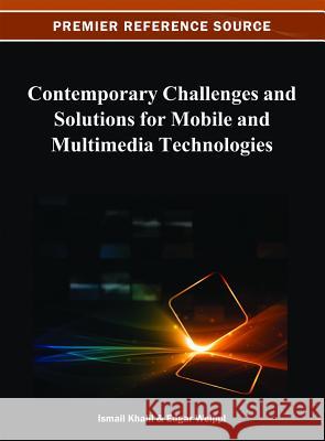 Contemporary Challenges and Solutions for Mobile and Multimedia Technologies Ismail Khalil Edgar Weippl 9781466621633 Information Science Reference - książka