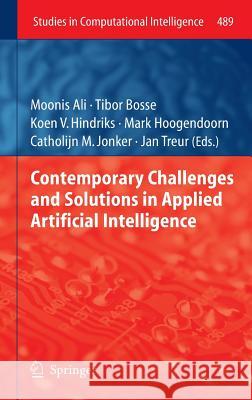 Contemporary Challenges and Solutions in Applied Artificial Intelligence Moonis Ali Tibor Bosse Koen V. Hindriks 9783319006505 Springer - książka