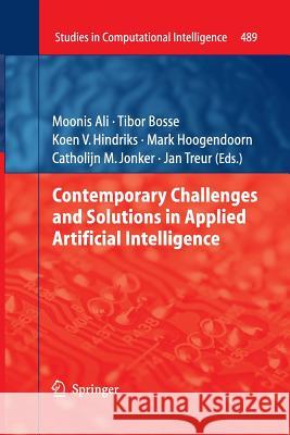 Contemporary Challenges and Solutions in Applied Artificial Intelligence Moonis Ali Tibor Bosse Koen V. Hindriks 9783319032757 Springer - książka