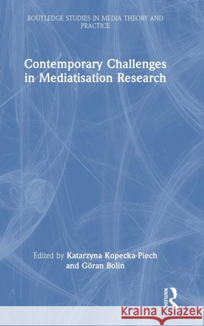Contemporary Challenges in Mediatisation Research  9781032346816 Taylor & Francis Ltd - książka