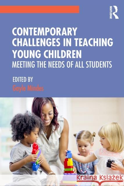 Contemporary Challenges in Teaching Young Children: Meeting the Needs of All Students Gayle Mindes 9781138312265 Routledge - książka