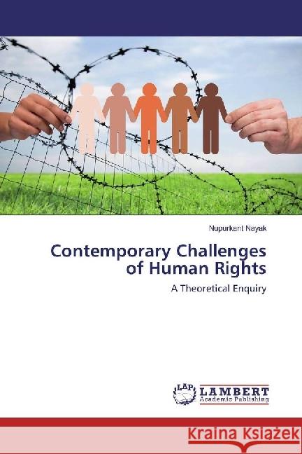 Contemporary Challenges of Human Rights : A Theoretical Enquiry Nayak, Nupurkant 9783659962028 LAP Lambert Academic Publishing - książka