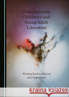 Contemporary Children's and Young Adult Literature: Writing Back to History and Oppression Charlotte Beyer 9781527574229 Cambridge Scholars Publishing - książka