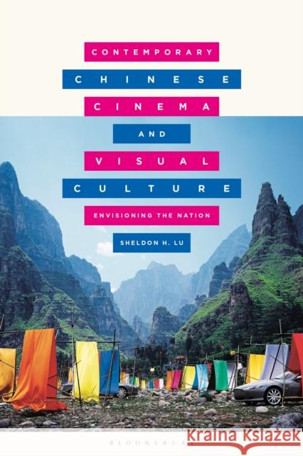 Contemporary Chinese Cinema and Visual Culture: Envisioning the Nation Sheldon Lu Mark Gallagher Yiman Wang 9781350254381 Bloomsbury Academic - książka