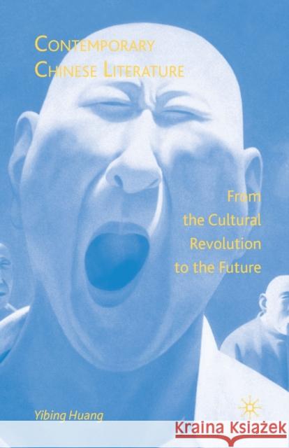 Contemporary Chinese Literature: From the Cultural Revolution to the Future Yibing Huang Y. Huang 9781349538409 Palgrave MacMillan - książka