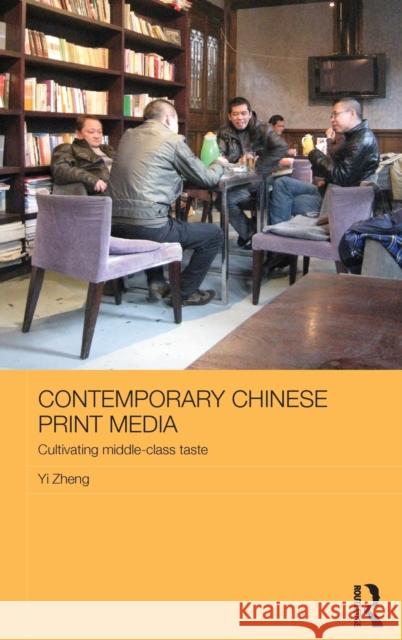 Contemporary Chinese Print Media: Cultivating Middle Class Taste Yi, Zheng 9780415559690 Taylor & Francis - książka