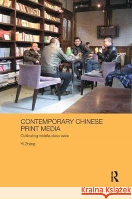 Contemporary Chinese Print Media: Cultivating Middle Class Taste Zheng Yi 9780815374565 Routledge - książka