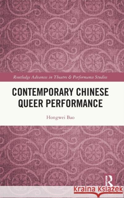 Contemporary Chinese Queer Performance Hongwei Bao 9780367500245 Routledge - książka