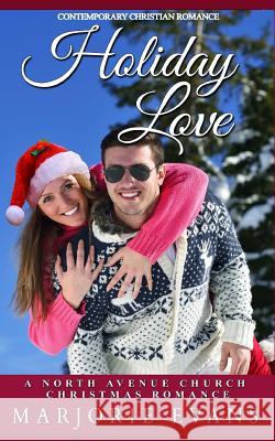 Contemporary Christian Romance: Holiday Love: A North Avenue Church Christmas Romance Marjorie Evans 9781979524124 Createspace Independent Publishing Platform - książka