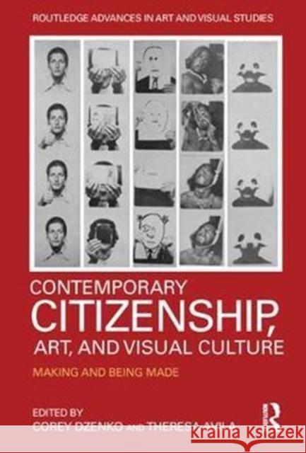 Contemporary Citizenship, Art, and Visual Culture: Making and Being Made  9780815365952 Routledge Advances in Art and Visual Studies - książka