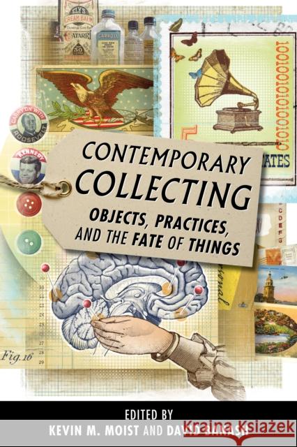 Contemporary Collecting: Objects, Practices, and the Fate of Things Moist, Kevin M. 9780810891135  - książka