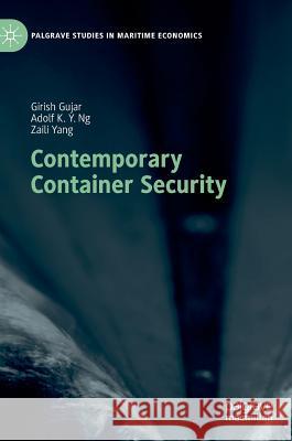 Contemporary Container Security Girish Gujar Adolf K. y. Ng Zaili Yang 9783319981338 Palgrave MacMillan - książka