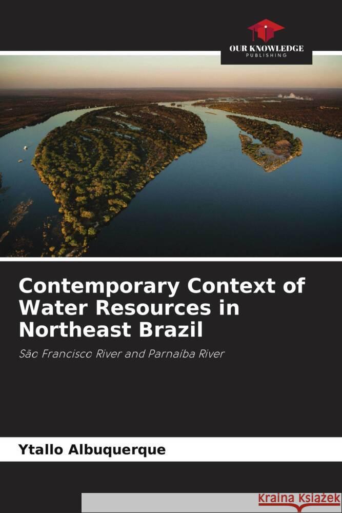 Contemporary Context of Water Resources in Northeast Brazil Albuquerque, Ytallo 9786208242213 Our Knowledge Publishing - książka