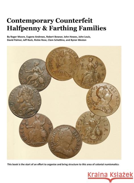 Contemporary Counterfeit Halfpenny & Farthing Families: 2nd printing Moore, Roger a. 9781642558579 Colonial Coin Collectors Club - książka