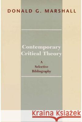 Contemporary Critical Theory: A Selective Bibliography Donald G. Marshall   9780873529631 Modern Language Association of America - książka