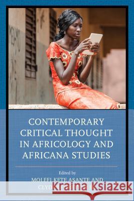 Contemporary Critical Thought in Africology and Africana Studies Molefi Kete Asante Clyde E., Jr. Ledbetter Nilgun Anadolu-Okur 9781498530705 Lexington Books - książka