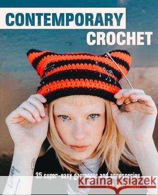 Contemporary Crochet: 35 Super-Easy Garments and Accessories Huffman, LIV 9781800651326 Cico - książka