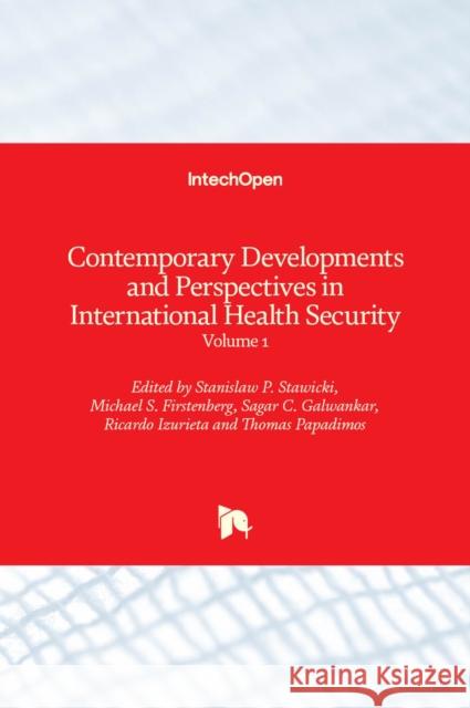 Contemporary Developments and Perspectives in International Health Security: Volume 1 Michael S. Firstenberg Stanislaw P. Stawicki Thomas Papadimos 9781838801298 Intechopen - książka