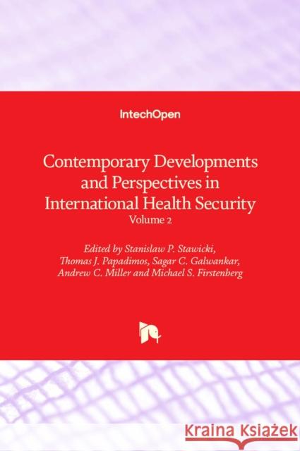 Contemporary Developments and Perspectives in International Health Security: Volume 2 Michael S. Firstenberg Stanislaw P. Stawicki Thomas Papadimos 9781789859393 Intechopen - książka