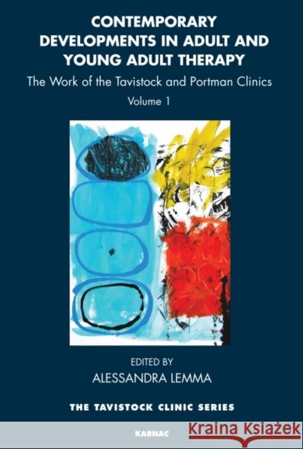 Contemporary Developments in Adult and Young Adult Therapy: The Work of the Tavistock and Portman Clinics Alessandra Lemma 9781780490069 Karnac Books - książka