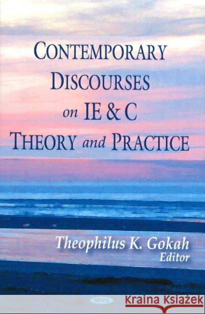 Contemporary Discourses on IE & C Theory & Practice Theophilus K Gokah 9781606923603 Nova Science Publishers Inc - książka
