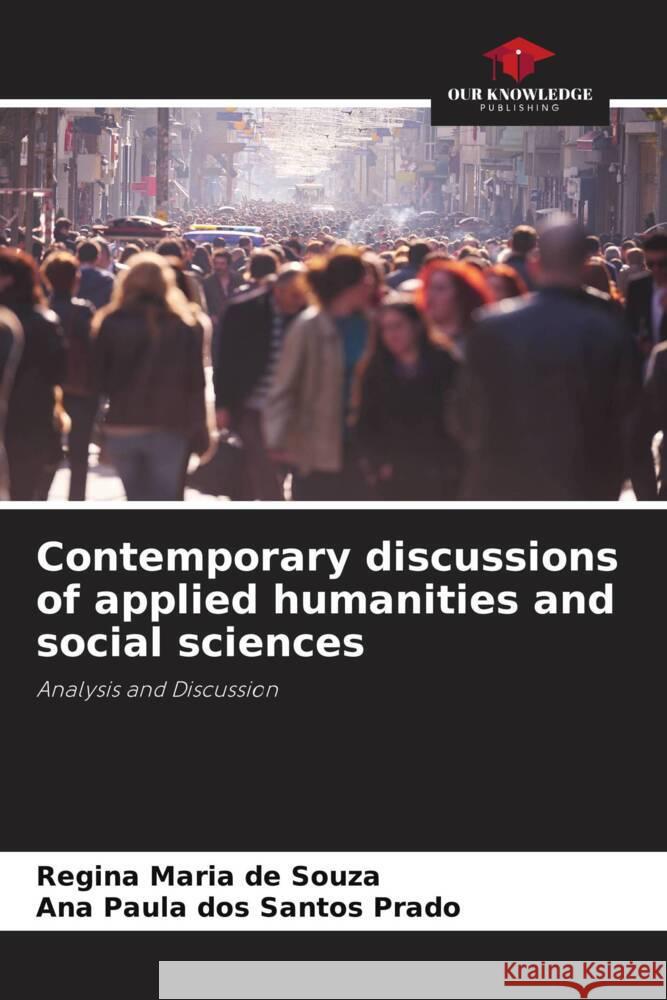 Contemporary discussions of applied humanities and social sciences Souza, Regina Maria de, Prado, Ana Paula dos Santos 9786206333586 Our Knowledge Publishing - książka