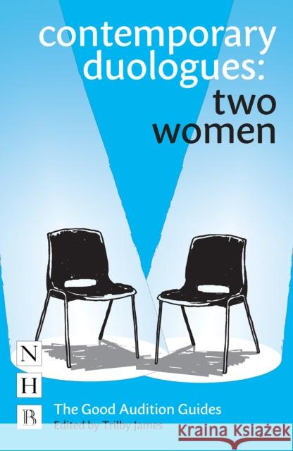 Contemporary Duologues: Two Women Trilby James   9781848425347 Nick Hern Books - książka