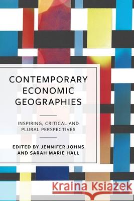 Contemporary Economic Geographies: Inspiring, Critical and Plural Perspectives Johns, Jennifer 9781529220568 Bristol University Press - książka