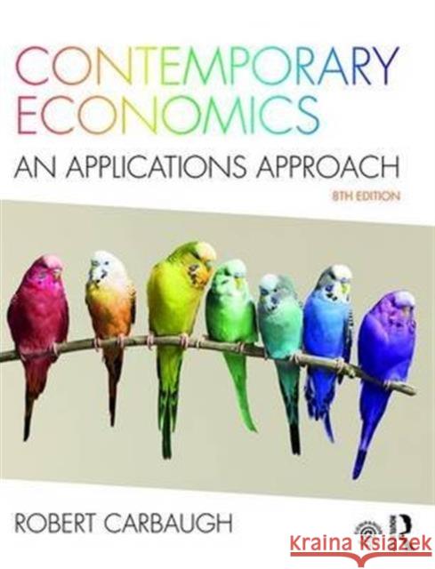 Contemporary Economics: An Applications Approach Carbaugh, Robert 9781138652194 Routledge - książka