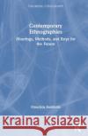 Contemporary Ethnographies: Moorings, Methods, and Keys for the Future Francisco Ferrandiz 9780367483838 Routledge