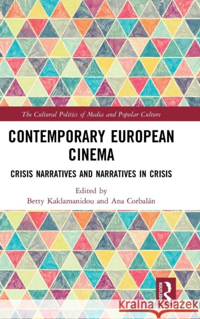 Contemporary European Cinema: Crisis Narratives and Narratives in Crisis Betty Kaklamanidou Ana M. Corbalan 9781138564404 Routledge - książka