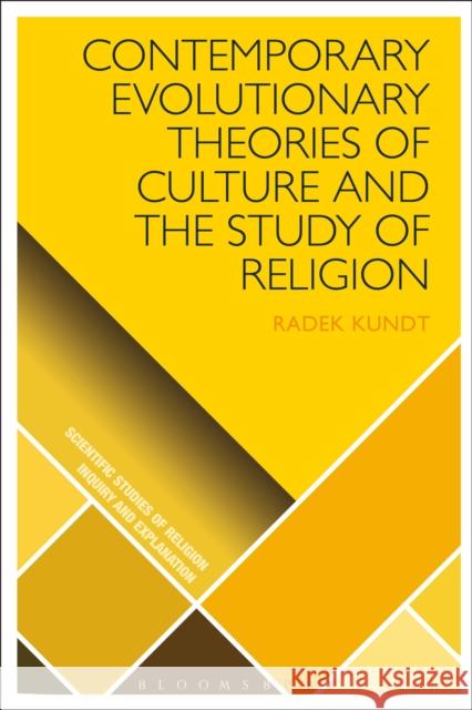 Contemporary Evolutionary Theories of Culture and the Study of Religion Radek Kundt Donald Wiebe Luther H. Martin 9781350037076 Bloomsbury Academic - książka