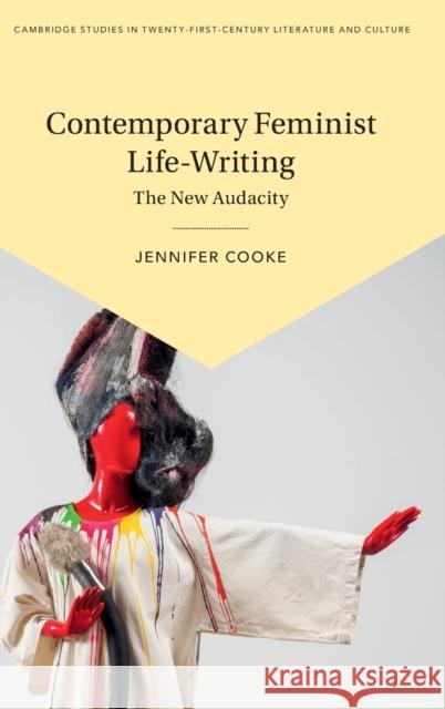 Contemporary Feminist Life-Writing: The New Audacity Jennifer Cooke 9781108489911 Cambridge University Press - książka