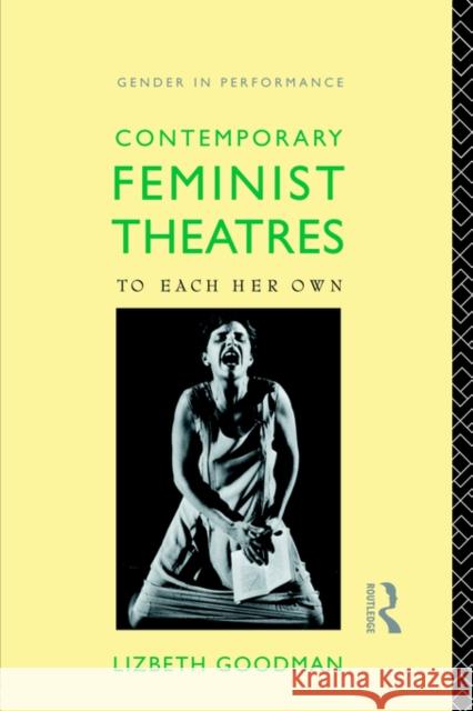 Contemporary Feminist Theatres: To Each Her Own Goodman, Lizbeth 9780415073066 Routledge - książka