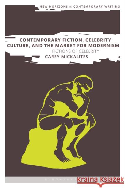 Contemporary Fiction, Celebrity Culture, and the Market for Modernism: Fictions of Celebrity Carey Mickalites Bryan Cheyette Martin Paul Eve 9781350248564 Bloomsbury Academic - książka