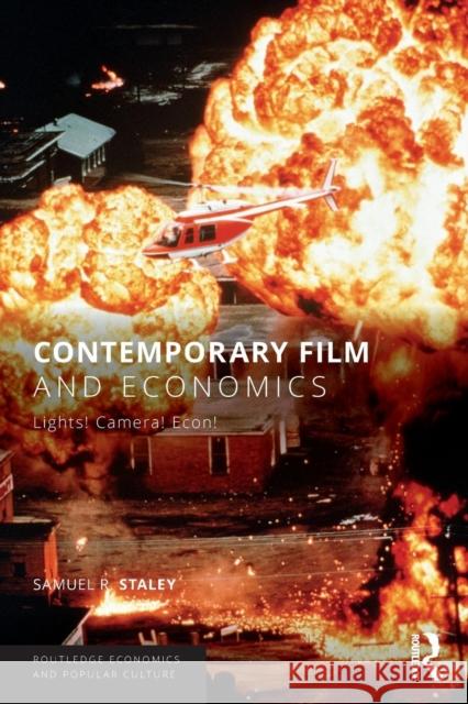 Contemporary Film and Economics: Lights! Camera! Econ! Sam Staley 9780815367055 Routledge - książka