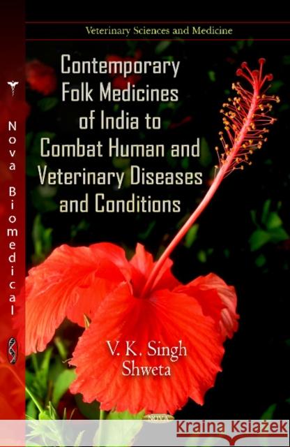 Contemporary Folk Medicines of India to Combat Human & Veterinary Diseases & Conditions Vinay Kumar Singh 9781620812655 Nova Science Publishers Inc - książka